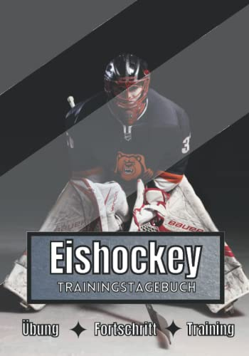 Eishockey Trainingstagebuch: Training und Übungen | Planen, um die Ziele zu erreichen | Leidenschaft für den Sport | Sportbuch für Eishockey-Fortschritte |