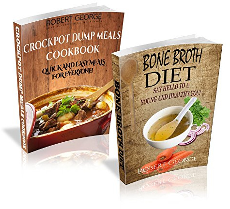 Bone Broth | Crockpot Dump Meals: 2 in 1 Box set, Special Bonus if you take action now! (Lose weight, quick and easy recipes, suitable for busy lifestyles)