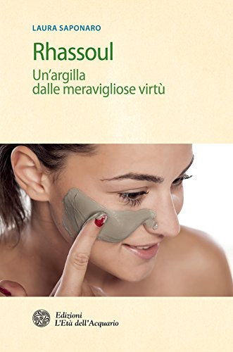 Rhassoul: Un'argilla dalle meravigliose virtù (Italian Edition)