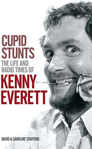 Cupid Stunts:The Life & Radio Times Of Kenny Everett