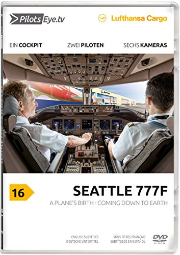 PilotsEYE.tv | SEATTLE | Cockpitmitflug B777 | LUFTHANSA Cargo| A Plane's birth - Coming down to Earth | Bonus: Boeing Factory visit plus Dreamlifter