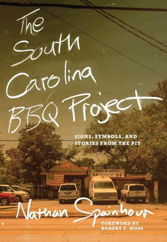 The South Carolina BBQ Project: Signs, Symbols, and Stories from the Pit