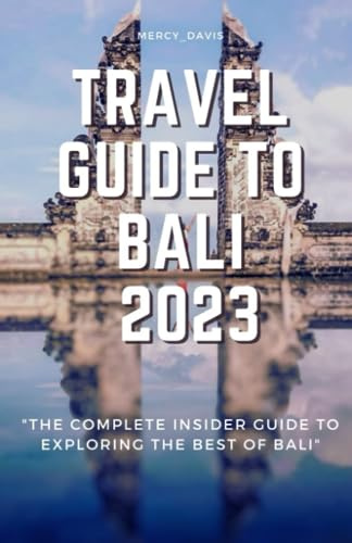 TRAVEL GUIDE TO BALI 2023: “The complete insider guide to exploring the best of Bali” (Discovery Diaries)