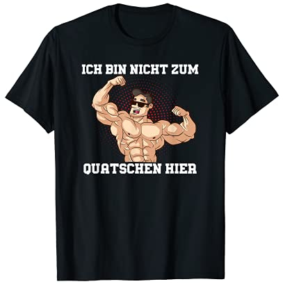 Bodybuilding Kraftsport lustiger Spruch Quatschen T-Shirt