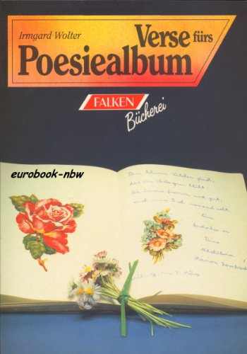 Verse fürs Poesiealbum: Sprüche und Wünsche fürs Poesiealbum