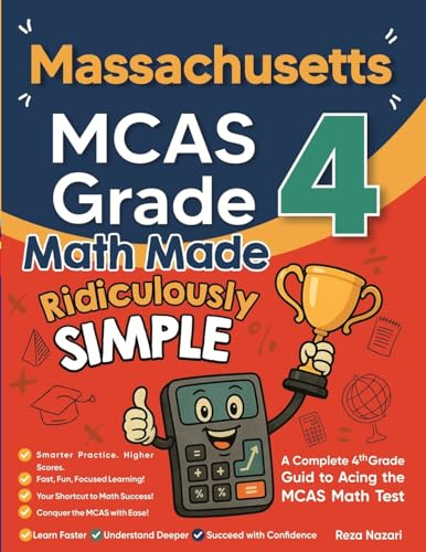 Massachusetts MCAS Grade 4 Math Made Ridiculously Simple: A Comprehensive 4th Grade Guide to Acing MCAS Math