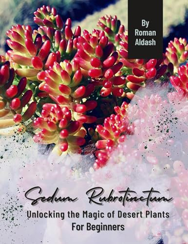 Sedum Rubrotinctum: Unlocking the Magic of Desert Plants, For Beginners (English Edition)