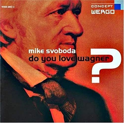 Mike Svoboda: Do You Love Wagner?