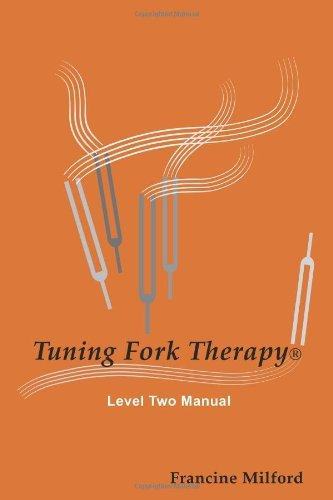 Tuning Fork Therapy?? Level Two by Francine Milford (2011-03-25)