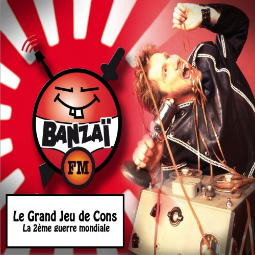 Le grand jeu de cons: la 2ème Guerre Mondiale (Banzaï FM) [Explicit]
