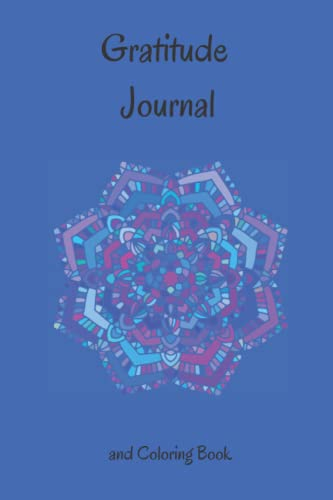 Gratitude Journal and Mandala Coloring Book: 120 pages with 110 unique prompts and mandalas for coloring on each page.