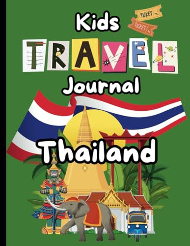 Thailand Travel Journal for Kids: An Interactive Adventure with Coloring Pages, Packing List, and Fun Ideas for Exploring Thailand!