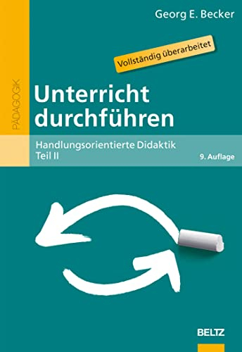 Unterricht durchführen: Handlungsorientierte Didaktik, Teil II (Beltz Pädagogik)