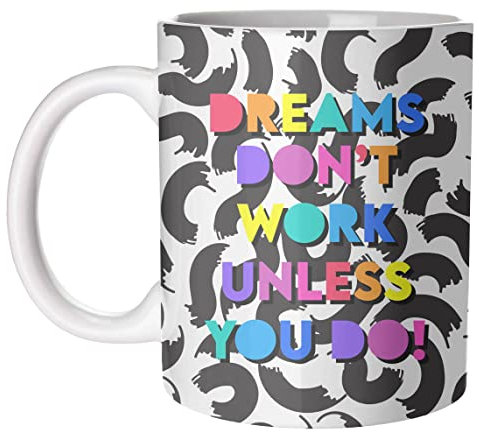 Art Wow by Colour Pop Prints Dreams Don't Work Unless You Do Mug