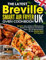 The Latest Breville Smart Air Fryer Oven Cookbook UK: 130 Quick, Easy, Healthy & Mouthwatering Recipes for Beginners and Advanced Users, with UK Measurements, for Your Breville Smart Air Fryer Oven