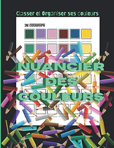 Nuancier des couleurs: Permet de classer et d'organiser ses couleurs / carnet grand format à compléter / référencer ses couleurs