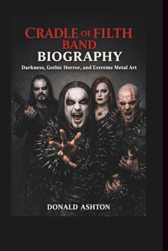 CRADLE OF FILTH BAND BIOGRAPHY: Darkness, Gothic Horror, and Extreme Metal Art