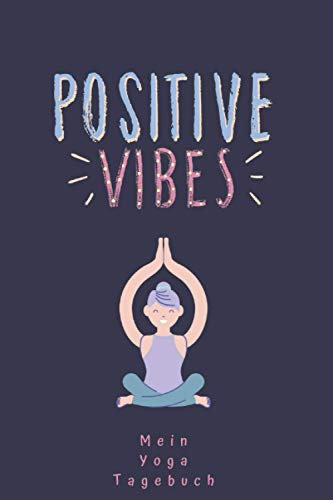 Mein Yoga Tagebuch: Perfekt für Yoga Fans und Yogalehrer