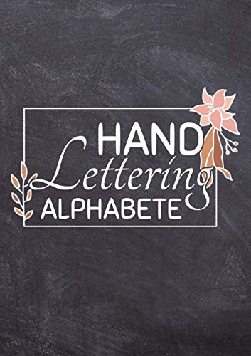 Handlettering Alphabete: 40 Handlettering Alphabete für Anfänger - Einfaches Übungsheft mit Groß- und Kleinbuchstaben im DIN A4 Format (Handlettering Übungshefte, Band 3)