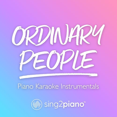Ordinary People (Higher Key) [Originally Performed by John Legend] (Piano Karaoke Version)