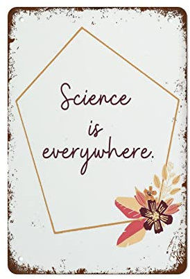 Science Classroom Poster Science is Everywhere Science Classroom Decor Science Quote Print 12x8 Inch Wall Decor Retro Art Tin Sign Funny Decorations for Home Bar Pub Cafe Farm Room Metal Poster