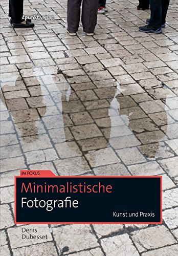 Minimalistische Fotografie: Kunst und Praxis (Im Fokus)