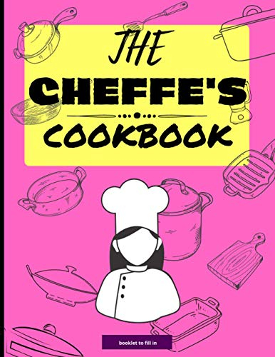 The CHEFFE's cookbook: Recipe notebook to fill in | Up to 50 recipes | Each recipe on a double page | Table Of Content | Numbered Pages | Large Format 8,5x11 in