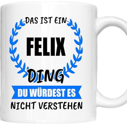 Felix Tasse | Junge Mann Namen Vorname Kosename Rufname Kaffeebecher | Das ist ein Felix Geschenk