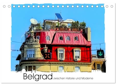 Belgrad zwischen Historie und Moderne (Tischkalender 2026 DIN A5 quer), CALVENDO Monatskalender: Impressionen aus Serbiens Hauptstadt Belgrad. (CALVENDO Orte)