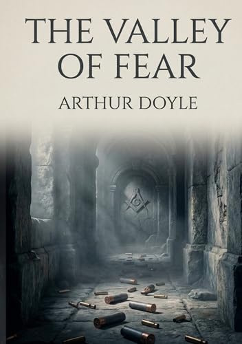 The Valley of Fear: by Arthur Conan Doyle