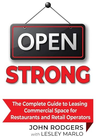 Open Strong: The Complete Guide to Leasing Commercial Space for Restaurants and Retail Operators