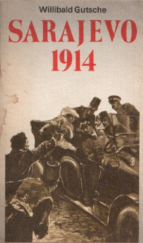 Sarajevo 1914 vom Attentat zum Weltkrieg
