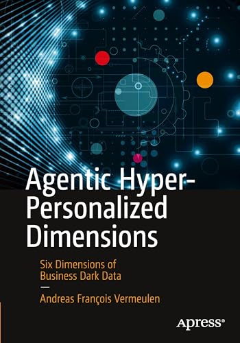 Agentic Hyper-Personalized Dimensions: Six Dimensions of Business Dark Data