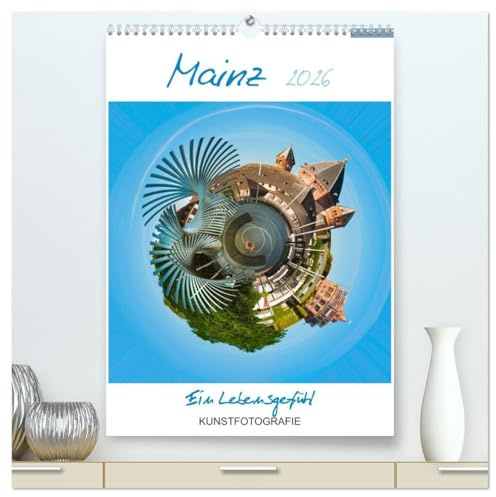Mainz. Ein Lebensgefühl (hochwertiger Premium Wandkalender 2026 DIN A2 hoch), Kunstdruck in Hochglanz: Mainz künstlerisch gestaltet mit kleinen Planeten. (CALVENDO Orte)