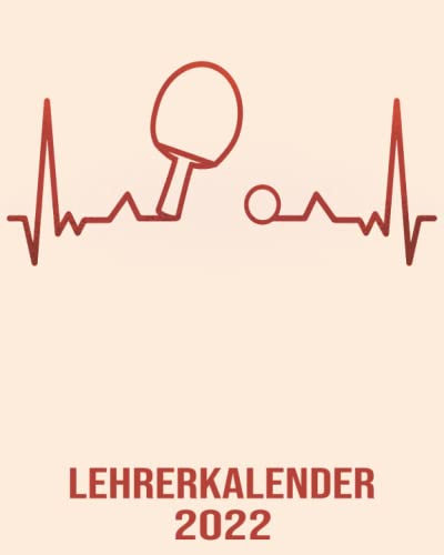 Lehrerkalender 2022: 8x10 Kalender von 01/2022 - 12/2022 1 Tag = 1 Seite mit großem Tageskalender und großartiger Übersicht. Monatsübersicht, ... / Herzschlag Tischtennis Kalender 2022
