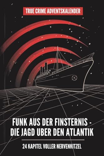 True Crime Adventskalender mit 24 Kapiteln voller Nervenkitzel: Funk aus der Finsternis - Perfektes Geschenk für alle True Crime und Krimi-Fans
