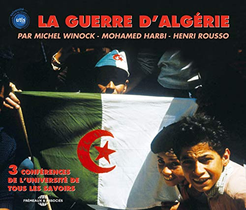 La Guerre d'Algerie: Par Henri Rousso, Michel Winock, et Mohamed Harbi