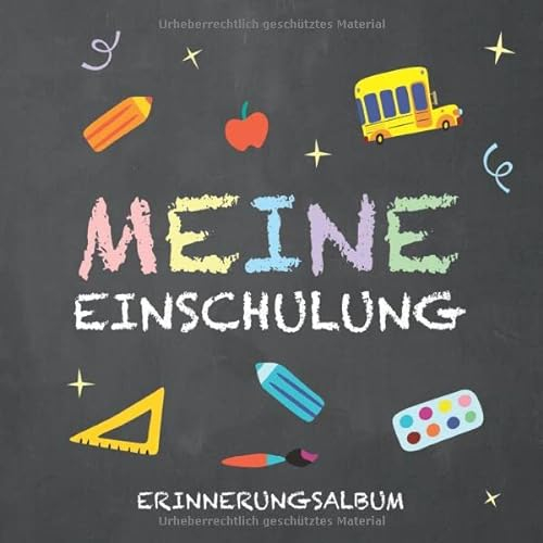Meine Einschulung Erinnerungsalbum: Eintragbuch als Erinnerung zum Schulanfang · Zum Hineinschreiben und Einkleben von Glückwünschen, Basteleien und Fotos · Tolle Geschenkidee für das Schulkind