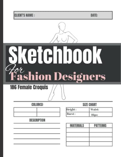 Sketchbook for Fashion Designers: A Fashion Sketch Book With Figure Templates, Different Poses, Plus Size and Slim Croquis and a Professional Interior.