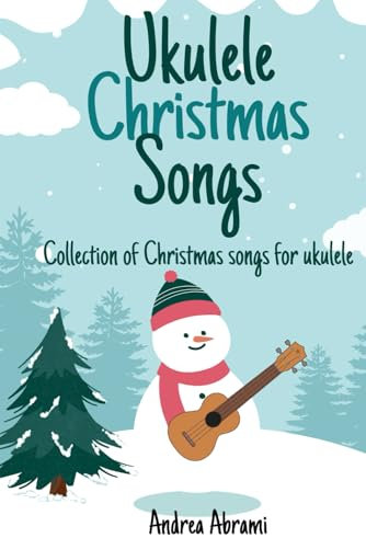 Ukulele Christmas Songs: Collection of Christmas songs for ukulele