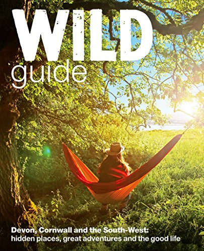 Wild Guide: Devon, Cornwall and South West (Wild Guides) (English Edition)