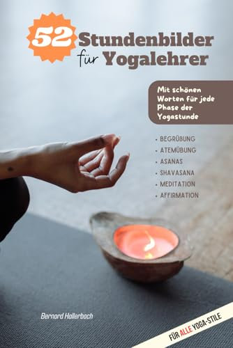 52 Stundenbilder für Yogalehrer: Mit schönen Worten für jede Phase der Yogastunde