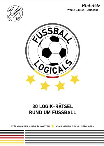 Fußball Logicals: 30 Logik-Rätsel für Jung und Alt mit Lösungen + Extra auf 68 Seiten, Weiße Edition
