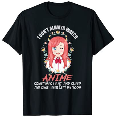Lustiger Merch für Anime-Liebhaber mit Aufschrift I Don't Always Watch Anime. T-Shirt