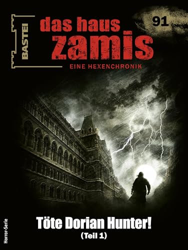 Das Haus Zamis 91: Töte Dorian Hunter! (Teil 1)