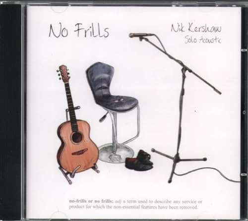 NIK KERSHAW. NO FRILLS. SOLO AND ACOUSTIC. 2009 15 TRACK CD ALBUM. SHORTCD002.