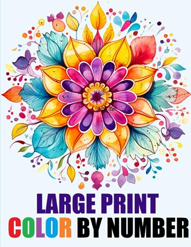 Large Print Color By Number Adult Coloring Book: Fun Coloring Pages of Mandala Patterns Flowers Nature Landscapes Animals and More