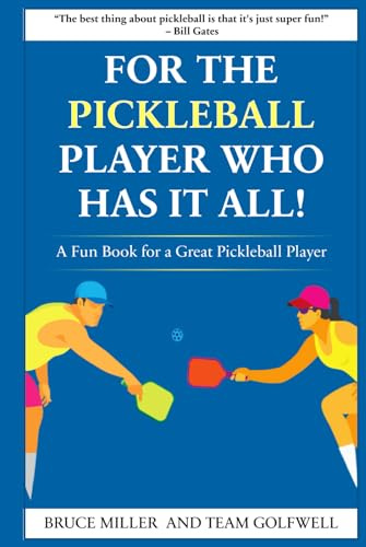 For a Pickleball Player Who Has It All!: A Fun Book for a Great Pickleball Player (For People Who Have Everything Series Gift Books)