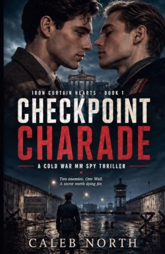 Checkpoint Charade - A Cold War MM Spy Thriller (Iron Curtain Hearts, Band 1)
