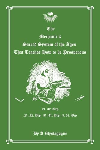 The Mechanic’s Sacred System of the Ages That Teaches How to be Prosperous